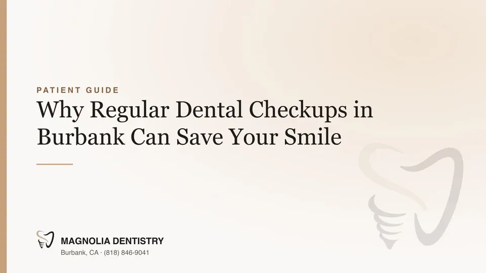 Why Regular Dental Checkups in Burbank Can Save Your Smile