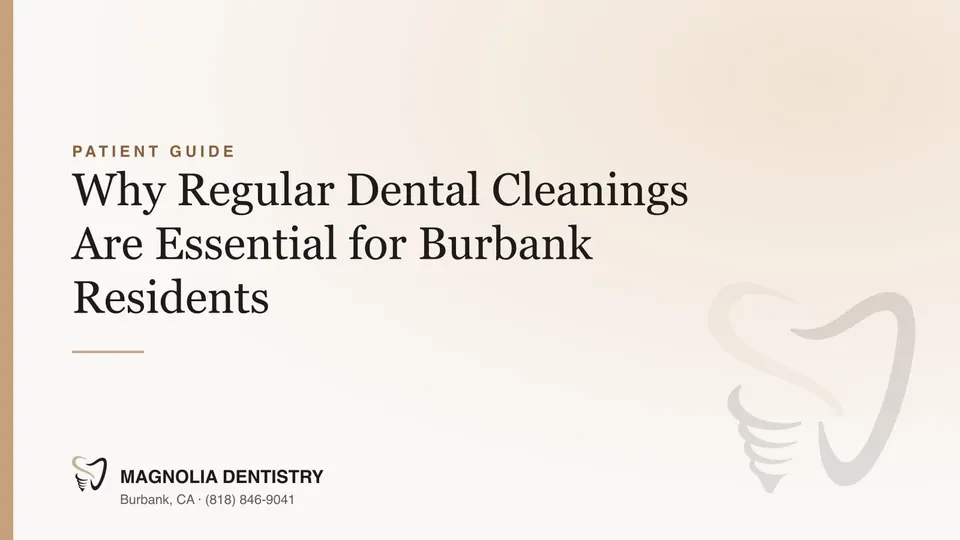 Why Regular Dental Cleanings Are Essential for Burbank Residents
