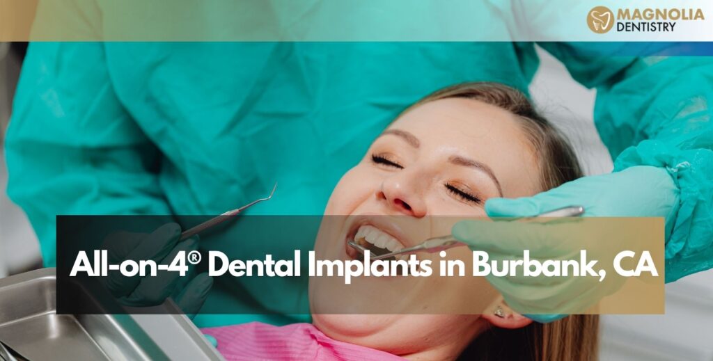 All-on-4® Dental Implants in Burbank, CA