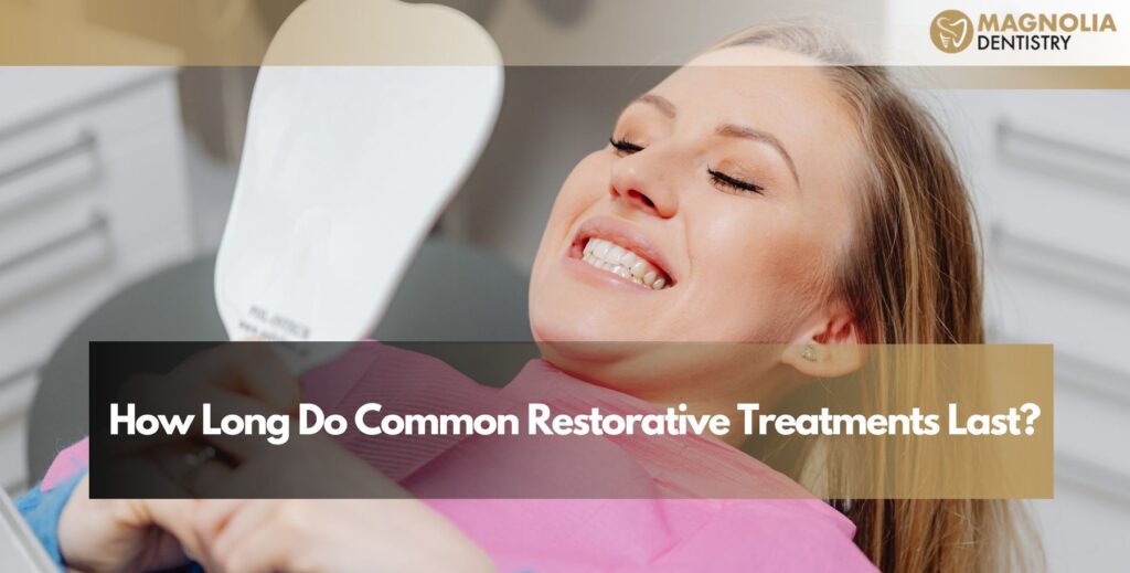 How Long Do Common Restorative Treatments Last