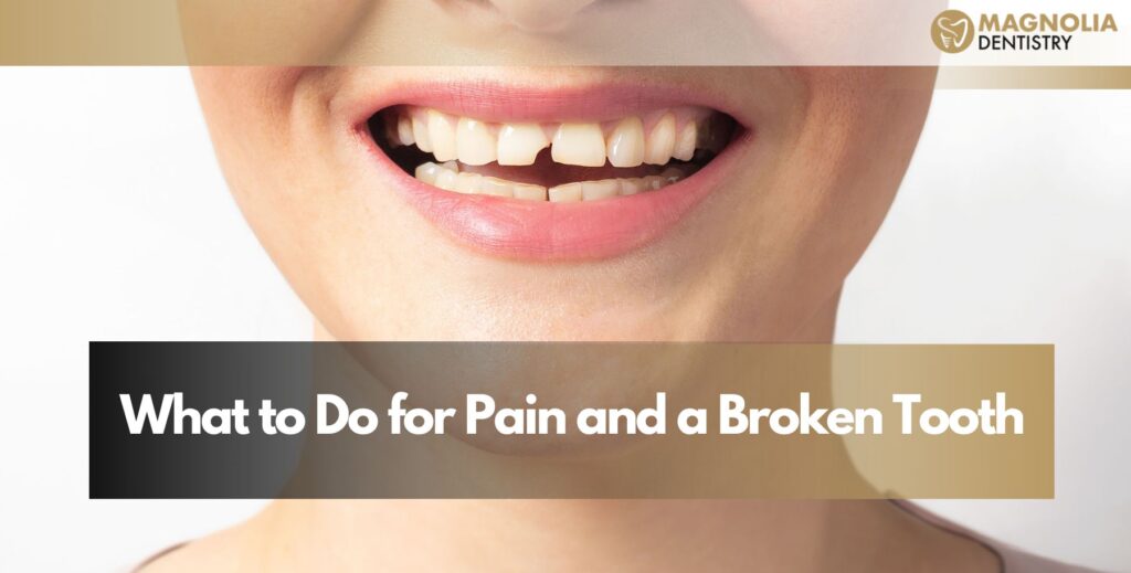 What to Do for Pain and a Broken Tooth